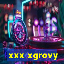 xxx xgrovy